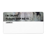 I'm Drunk, please ship me too Label