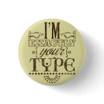 I'm Exactly Your Type Wordplay Flair Button