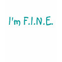I'm F.I.N.E. t-shirts by Narcissa_ I'm F.I.N.E. t-shirts