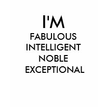 I'M , FABULOUS INTELLIGENT NOBLE EXCEPTIONAL t-shirts