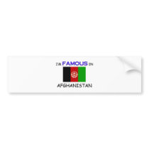 I'm Famous In AFGHANISTAN Bumper Sticker