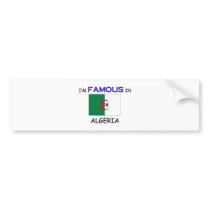 I'm Famous In ALGERIA bumper stickers
