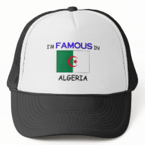 I'm Famous In ALGERIA hats by flagshirt I'm Famous In ALGERIA hats