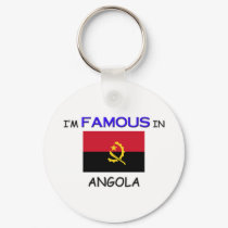 I'm Famous In ANGOLA keychains by flagshirt I'm Famous In ANGOLA keychains