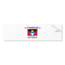 I'm Famous In ANTIGUA bumper stickers by flagshirt I'm Famous In ANTIGUA bumper stickers