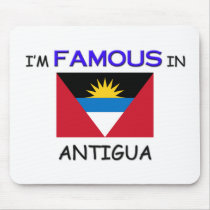 I'm Famous In ANTIGUA mousepads by flagshirt I'm Famous In ANTIGUA mousepads
