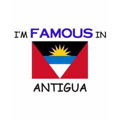 I'm Famous In ANTIGUA Shirts by flagshirt
