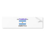 I'm Famous In ARGENTINA Bumper Stickers