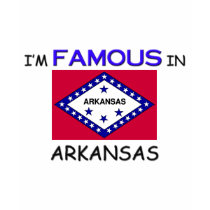 I'm Famous In ARKANSAS t-shirts by flagshirt I'm Famous In ARKANSAS t-shirts
