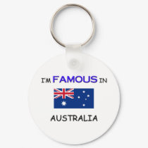 I'm Famous In AUSTRALIA keychains