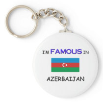 I'm Famous In AZERBAIJAN Key Chains
