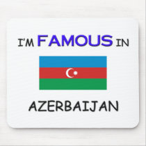 I'm Famous In AZERBAIJAN Mouse Mats