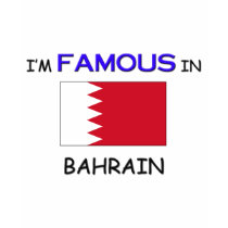 I'm Famous In BAHRAIN t-shirts