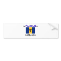 I'm Famous In BARBADOS bumper stickers by flagshirt I'm Famous In BARBADOS bumper stickers