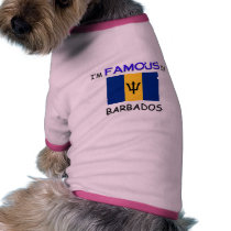 I'm Famous In BARBADOS pet clothing by flagshirt I'm Famous In BARBADOS pet clothing
