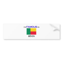 I'm Famous In BENIN Bumper Sticker