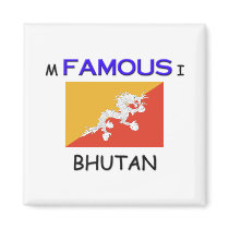 I'm Famous In BHUTAN magnets