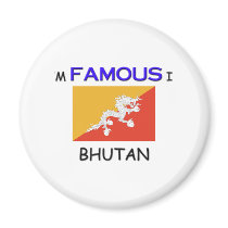 I'm Famous In BHUTAN magnets