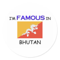 I'm Famous In BHUTAN stickers