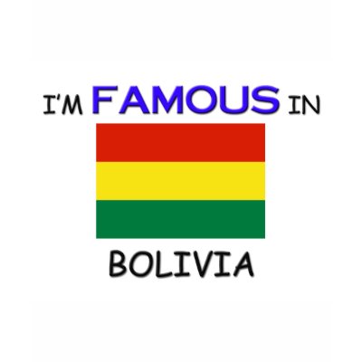 I'm Famous In BOLIVIA T-shirts by flagshirt