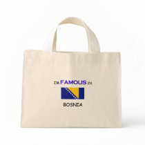 I'm Famous In BOSNIA bags by flagshirt I'm Famous In BOSNIA bags