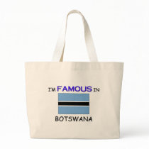 I'm Famous In BOTSWANA bags by flagshirt I'm Famous In BOTSWANA bags