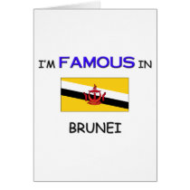 I'm Famous In BRUNEI cards by flagshirt I'm Famous In BRUNEI cards