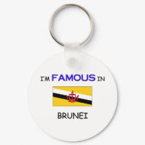 I'm Famous In BRUNEI keychains by flagshirt I'm Famous In BRUNEI keychains