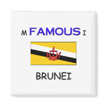 I'm Famous In BRUNEI magnets by flagshirt I'm Famous In BRUNEI magnets