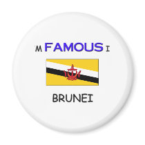 I'm Famous In BRUNEI magnets by flagshirt I'm Famous In BRUNEI magnets