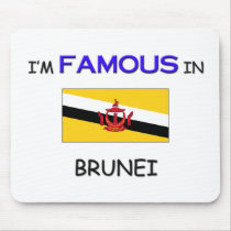 I'm Famous In BRUNEI mousepads