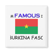 I'm Famous In BURKINA FASO magnets
