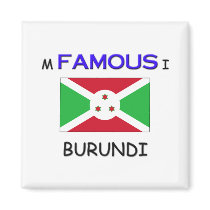 I'm Famous In BURUNDI magnets