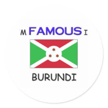 I'm Famous In BURUNDI stickers