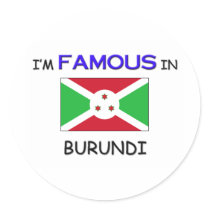 I'm Famous In BURUNDI stickers