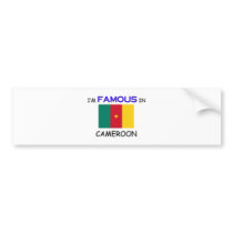 I'm Famous In CAMEROON bumper stickers