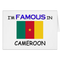 I'm Famous In CAMEROON cards by flagshirt I'm Famous In CAMEROON cards