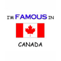 I'm Famous In CANADA t-shirts by flagshirt I'm Famous In CANADA t-shirts