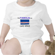 I'm Famous In CAPE VERDE t-shirts by flagshirt I'm Famous In CAPE VERDE t-shirts