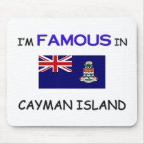 I'm Famous In CAYMAN ISLAND mousepads