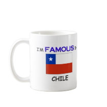 I'm Famous In CHILE mugs by flagshirt I'm Famous In CHILE mugs