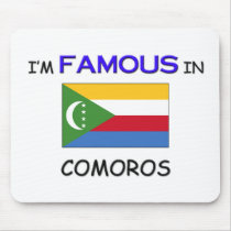 I'm Famous In COMOROS mousepads