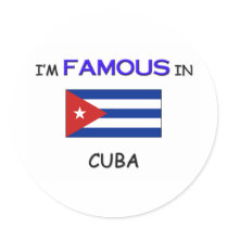 I'm Famous In CUBA stickers by flagshirt I'm Famous In CUBA stickers
