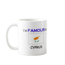 I'm Famous In CYPRUS mugs by flagshirt I'm Famous In CYPRUS mugs