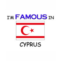 I'm Famous In CYPRUS t-shirts by flagshirt I'm Famous In CYPRUS t-shirts