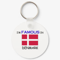 I'm Famous In DENMARK keychains