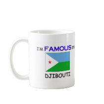 I'm Famous In DJIBOUTI mugs by flagshirt I'm Famous In DJIBOUTI mugs