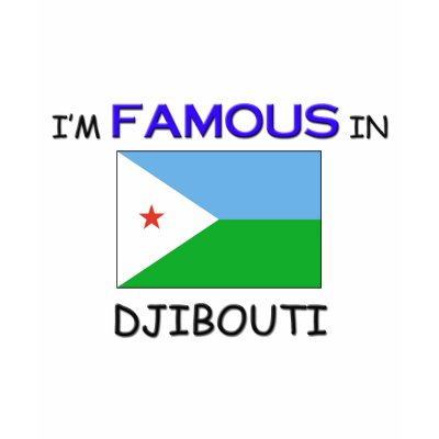 I'm Famous In DJIBOUTI Shirts by flagshirt