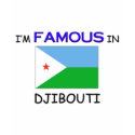 I'm Famous In DJIBOUTI t-shirts by flagshirt I'm Famous In DJIBOUTI t-shirts