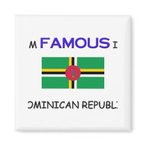 I'm Famous In DOMINICAN REPUBLIC magnets